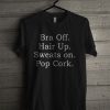 Bra Off Hair Up Sweats On Pop Cork T Shirt