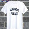 Brunch Please White T Shirt
