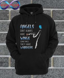 Cat Angels Don't Always Have Wings Sometimes They Have Whiskers Hoodie