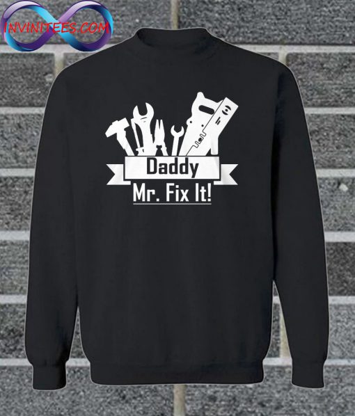 Daddy Mr. Fix It Sweatshirt