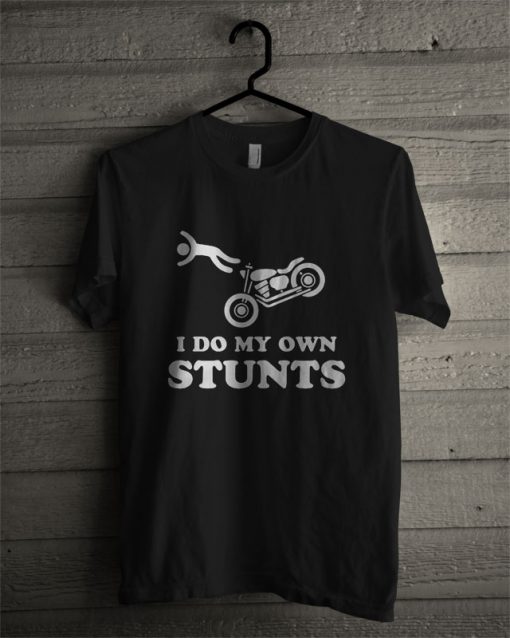 Driving Motor I Do My Own Stunts T Shirt