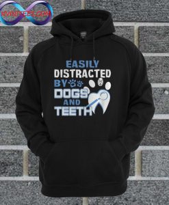 Easily Distracted By Dogs And Teeth Hoodie
