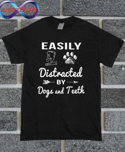 Easily Distracted By Dogs And Teeth T Shirt