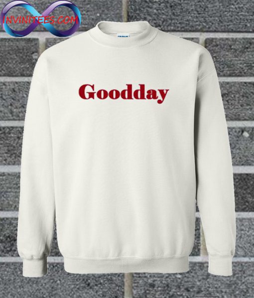 Goodday Sweatshirt