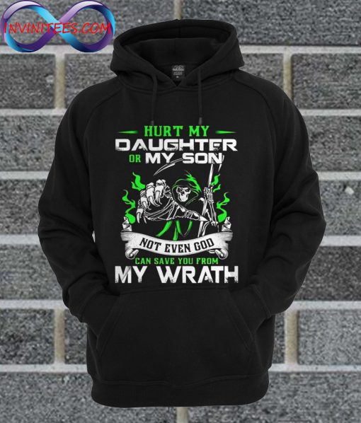 Hurt My Daughter Or My Son Not Even God Hoodie