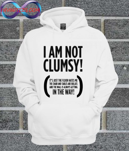 I Am Not Clumsy Hoodie