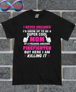 I Never Dreamed T Shirt