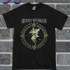 Irish Woman The Soul Of An Angel The Fire Of A Lioness T Shirt