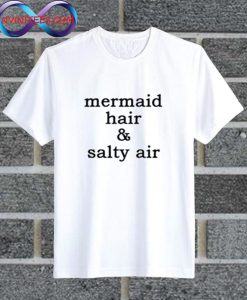 Mermaid Hair & Salty Air T Shirt