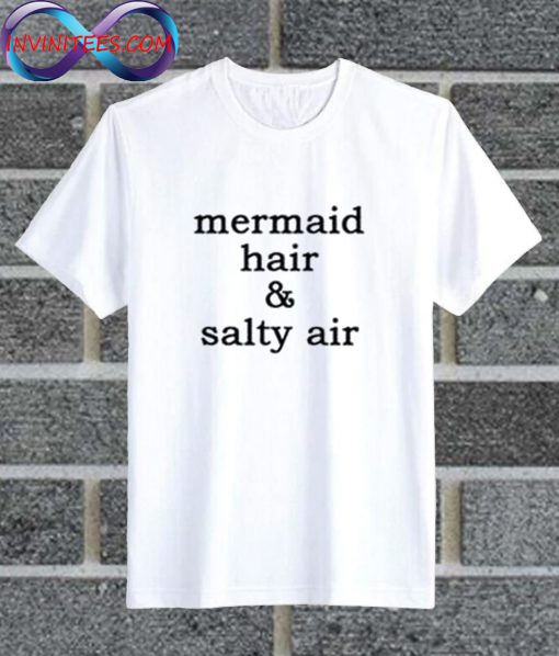 Mermaid Hair & Salty Air T Shirt