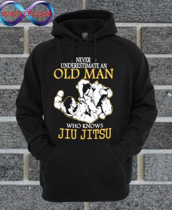 Never Underestimate Old Man Who Knows Jiu Jitsu Hoodie