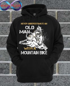 Never Underestimate Old Man With Mountain Bike Hoodie