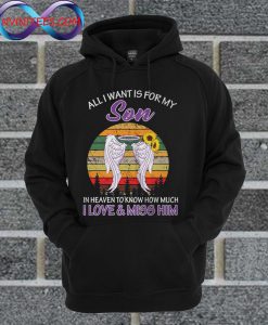 Official All I Want Is For My Son In Heaven Hoodie