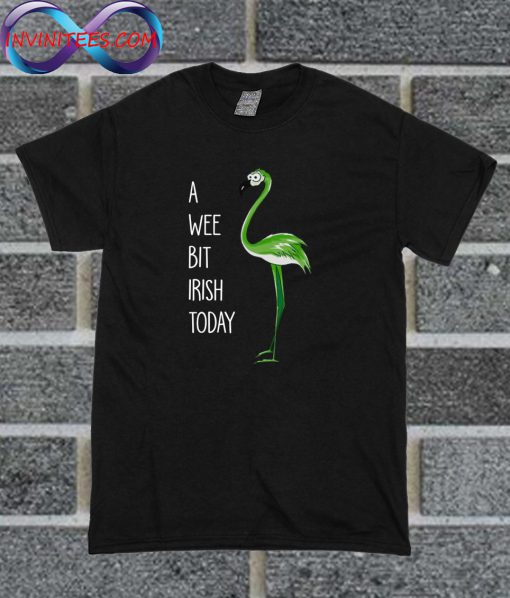 Official Flamingo A Wee Bit Irish Today T Shirt