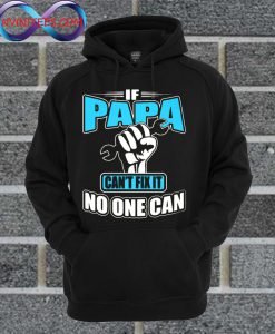 Official Papa, Can't Fix It No One Can Hoodie