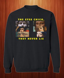 Official The Eyes Chico, They Never Lie Sweatshirt