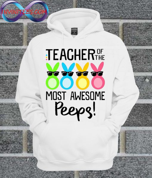 Rabbits Teacher Of The Most Awesome Peeps Hoodie