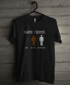 Same Crime T Shirt