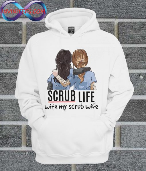 Scrub Life With My Scrub Wife Hoodie