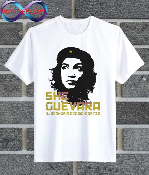 She Guevara Alexandria Ocasio Cortez T Shirt