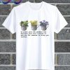 So Plant Your Own Gardens T Shirt