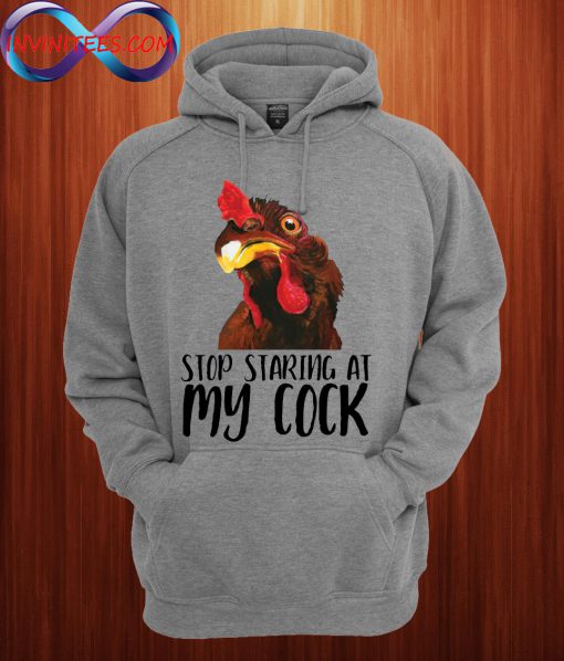 Stop Staring At My Cock Chicken Hoodie