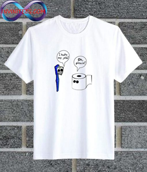 Tooth Toilet Paper Worse Job White T Shirt