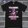 Training To Go Super Saiyan Rose T Shirt