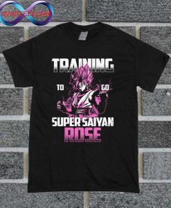 Training To Go Super Saiyan Rose T Shirt