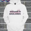 Welcome To Badlands Hoodie