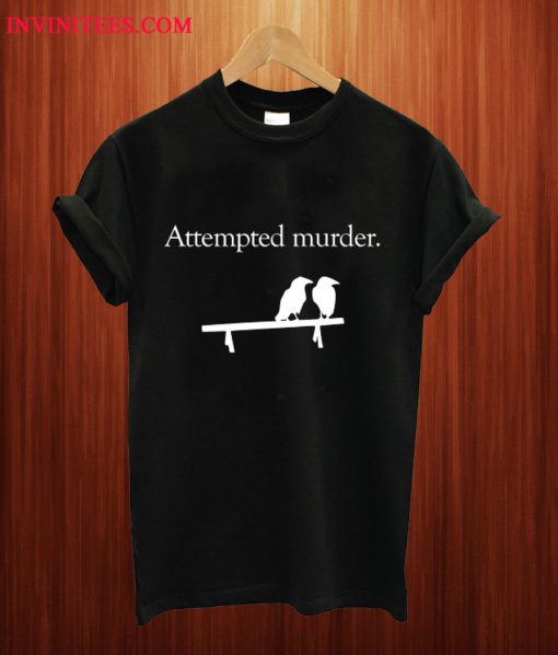 Attempted Murder Black T Shirt