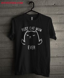 Best Cat Mum Ever T Shirt