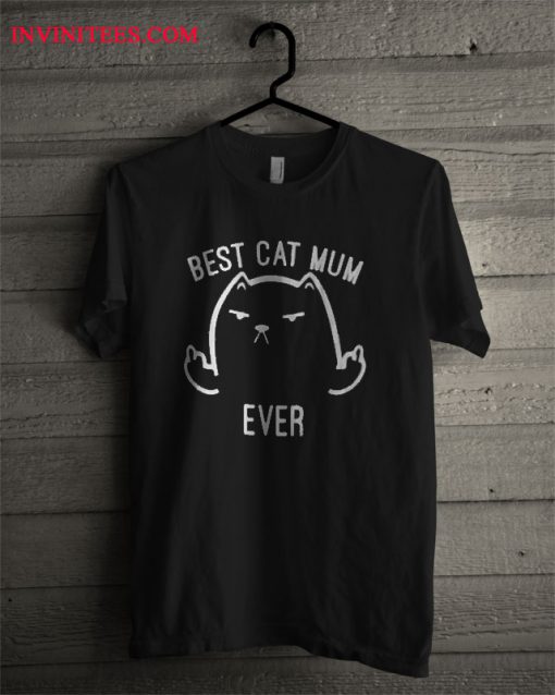 Best Cat Mum Ever T Shirt