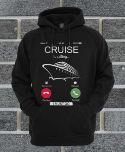 Cruise Is Calling I Must Go Hoodie