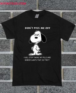 Don't Piss Me Off Snoopy T Shirt