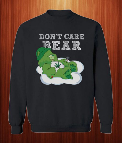 Don’t Care Bear Weed Sweatshirt