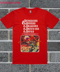 Dungeons & Diners & Dragons & Drive-Ins & Dives T Shirt