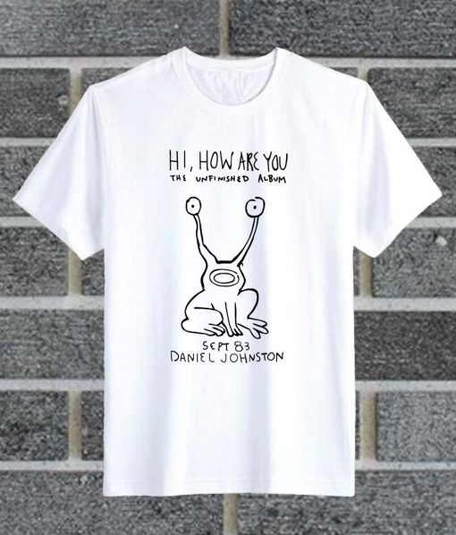 Hi How Are You T Shirt