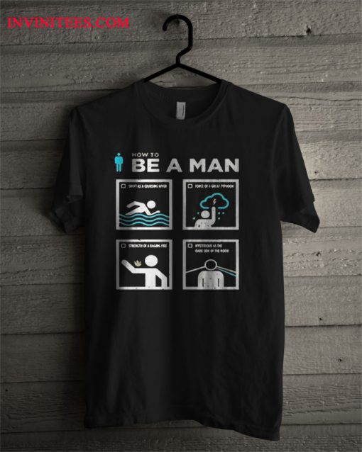 How To Be A Man T Shirt