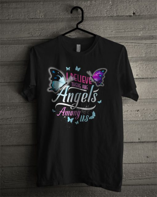 I Believe There Are Angels Among Us Butterfly T Shirt