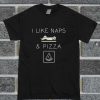 I Like NAPS And PIZZA T Shirt