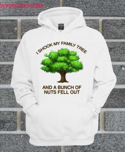 I Shook My Family Tree Hoodie