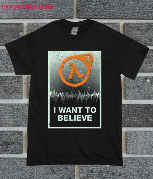 I Want To Believe T Shirt