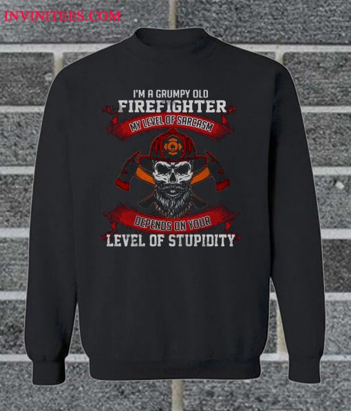 I'm A Grumpy Old Firefighter Sweatshirt