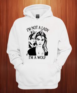 I'm Not a Lady I'm A Wolf Hoodie