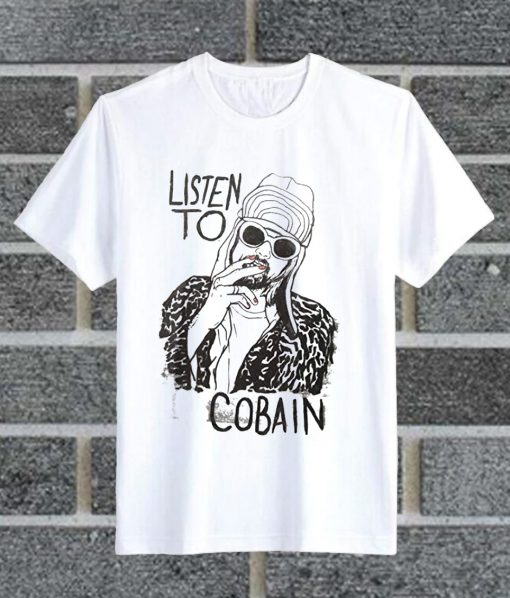 Listen To Cobain T Shirt