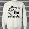 Listen To Metal Husky Cat Rabbit Sheep And Butterfly Sweatshirt