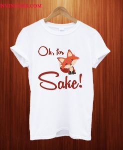 Official Oh For Fox Sake T Shirt