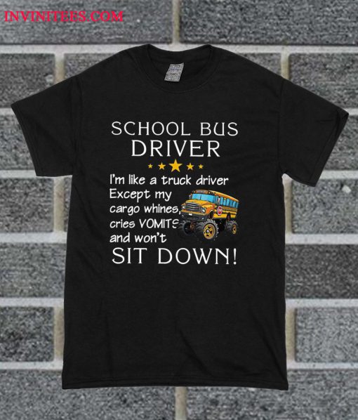 Official Truck School Bus Driver I'm Like A Truck Driver T Shirt