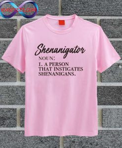 Shenanigator T Shirt